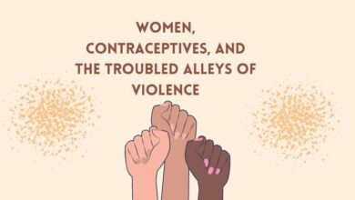 Photo of Women, Contraceptives, And The Troubled Alleys Of Violence