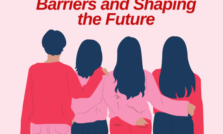 Women in Leadership: Breaking Barriers and Shaping the Future