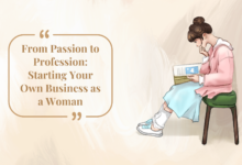 Photo of From Passion to Profession: Starting Your Own Business as a Woman