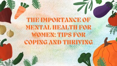 Photo of The Importance of Mental Health for Women: Tips for Coping and Thriving