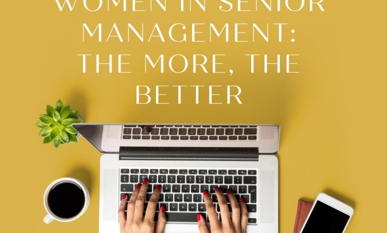 Women in Senior Management: The More, the Better