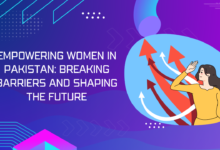 Photo of Empowering Women in Pakistan: Breaking Barriers and Shaping the Future