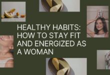 Photo of Healthy Habits: How to Stay Fit and Energized as a Woman