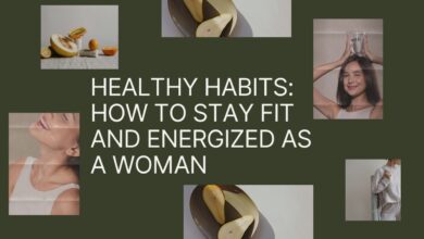 Photo of Healthy Habits: How to Stay Fit and Energized as a Woman