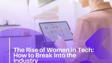 Photo of The Rise of Women in Tech: How to Break Into the Industry